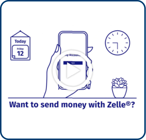 Watch the video to learn more about Zelle<sup>®</sup>!